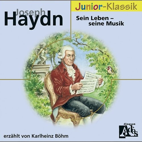 Joseph Haydn: Sein Leben - Seine Musik Karlheinz Böhm