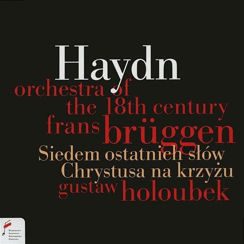 Joseph Haydn: Siedem ostatnich słów Chrystusa na Krzyżu Orchestra of the Eighteenth Century, Frans Bruggen, Gustaw Holoubek
