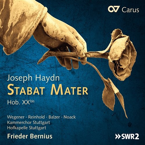 Joseph Haydn: Stabat Mater Sarah Wegener, Marie Henriette Reinhold, Colin Balzer, Sebastian Noack, Kammerchor Stuttgart, Hofkapelle Stuttgart, Frieder Bernius