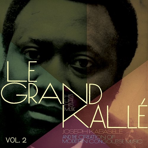 Joseph Kabasele and the Creation of Modern Congolese Music, Vol. 2 Grand Kallé