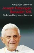 Joseph Ratzinger - Benedikt XVI Verweyen Hansjurgen