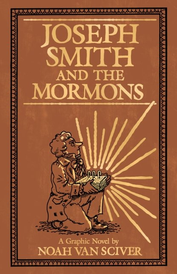Joseph Smith and the Mormons Noah Van Sciver