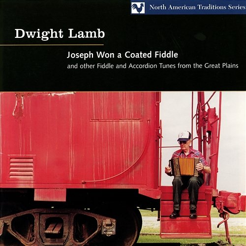 Joseph Won A Coated Fiddle And Other Fiddle And Accordion Tunes From The Great Plains Dwight Lamb