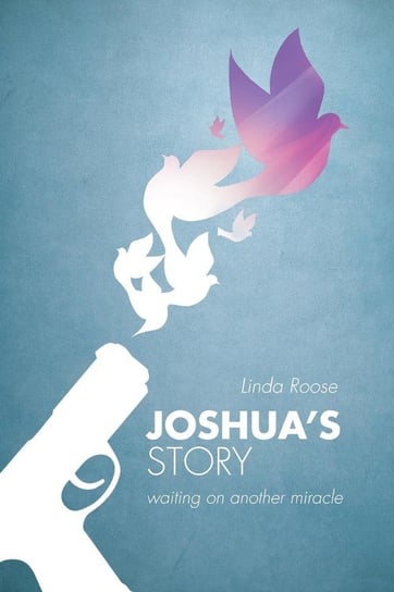 Joshua's Story Roose Linda