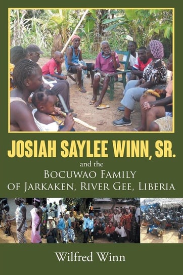 Josiah Saylee Winn, Sr. and the Bocuwao Family of Jarkaken, River Gee, Liberia Winn Wilfred