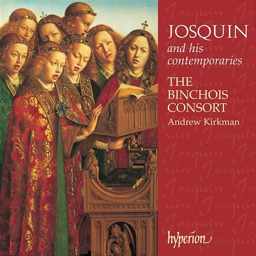 Josquin Des Prez & His Contemporaries The Binchois Consort, Andrew Kirkman