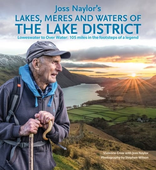 Joss Naylors Lakes, Meres and Waters of the Lake District: Loweswater to Over Water: 105 miles in th Vivienne Crow