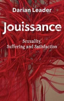 Jouissance: Sexuality, Suffering and Satisfaction Leader Darian