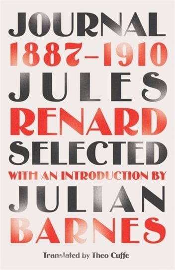 Journal 1887-1910 (riverrun editions): an exclusive new selection of the astounding French classic Renard Jules