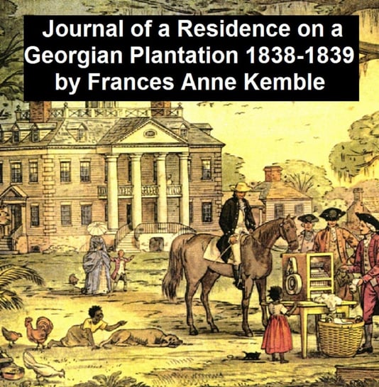 Journal of a Residence on a Georgian Plantation 1838-1839 Frances Anne Kemble