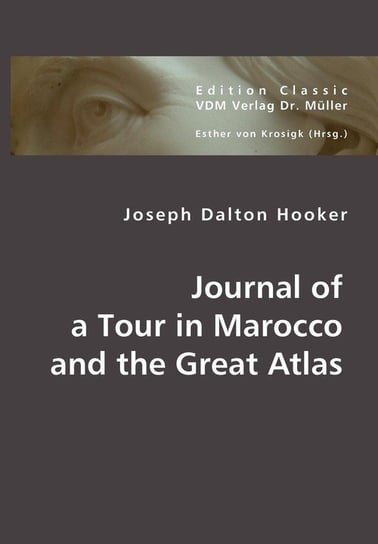 Journal of a Tour in Marocco and the Great Atlas Hooker Joseph Dalton