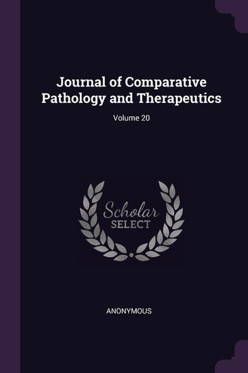 Journal of Comparative Pathology and Therapeutics; Volume 20 Anonymous