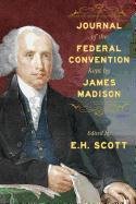 Journal of the Federal Convention Kept by James Madison Madison James
