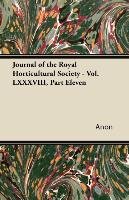 Journal of the Royal Horticultural Society - Vol. LXXXVIII, Part Eleven Anon