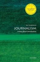 Journalism: A Very Short Introduction Hargreaves Ian