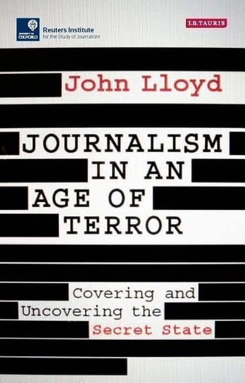 Journalism in an Age of Terror Lloyd John Cbe