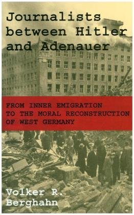 Journalists between Hitler and Adenauer Berghahn Volker R.