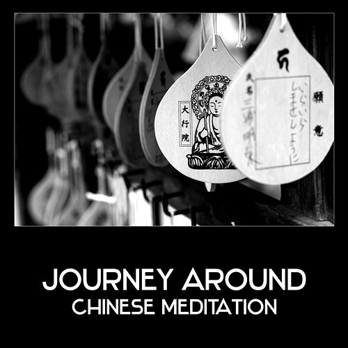Journey Around Chinese Meditation – Sounds of Nature for Calm Down Ming Ziyi Hongqi, Spiritual Music Collection
