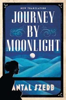 Journey by Moonlight Szerb Antal