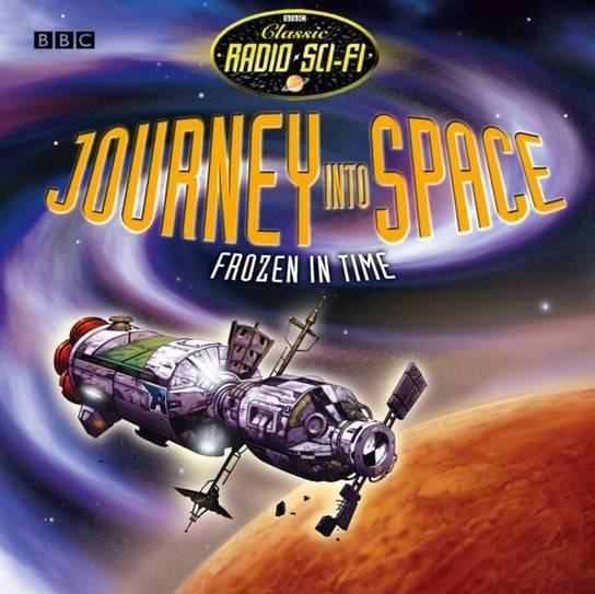 Journey Into Space Frozen In Time (Classic Radio Sci-Fi) Chilton Charles