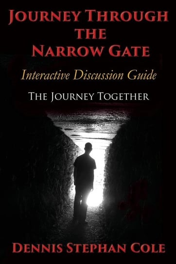 Journey Through The Narrow Gate Cole Dennis Stephan