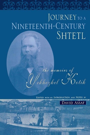 Journey to a Nineteenth-Century Shtetl Kotik Yekhezkel