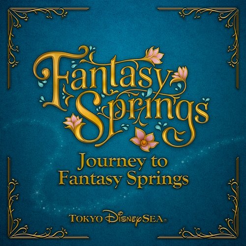 Journey to Fantasy Springs Tokyo DisneySea
