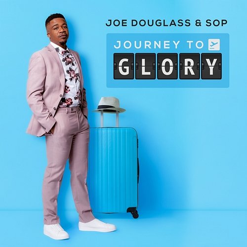 Journey To Glory Joe Douglass & Spirit of Praise