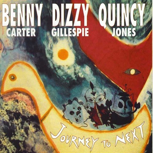 Journey To Next Benny Carter, Dizzy Gillespie, Quincy Jones