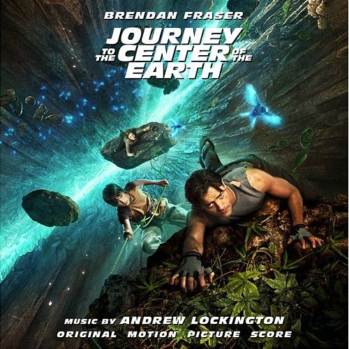 Journey To The Center Of The Earth (Original Motion Picture Score) Andrew Lockington