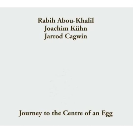 Journey To The Centre Of An Egg Abou-Khalil Rabih