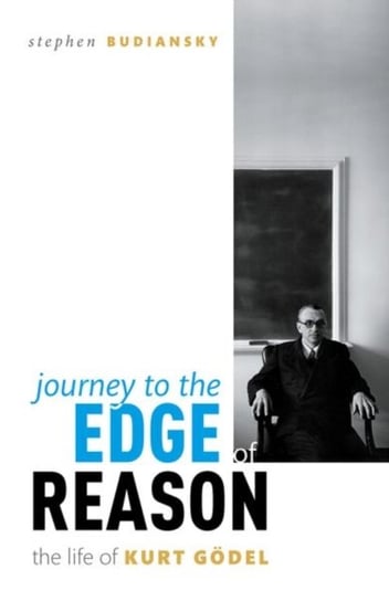 Journey to the Edge of Reason: The Life of Kurt Goedel Stephen Budiansky