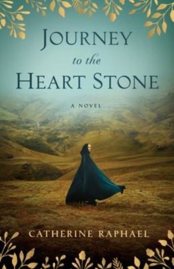 Journey to the Heart Stone: A Novel Catherine Raphael