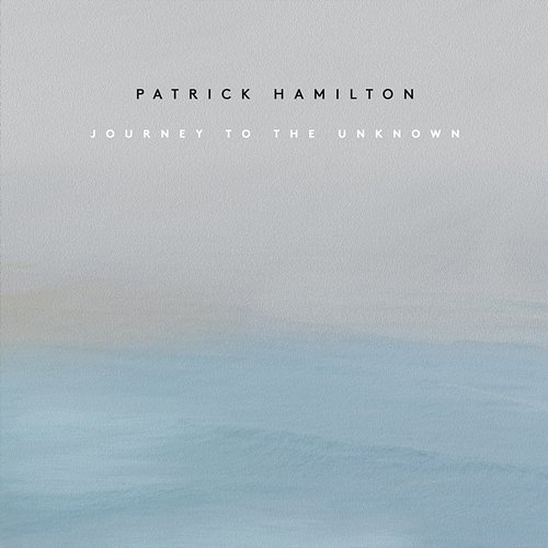 Journey to the unknown Patrick Hamilton