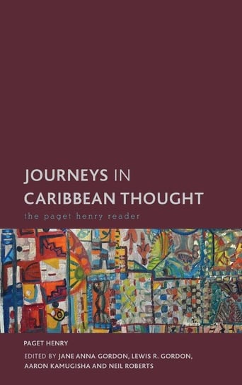 Journeys in Caribbean Thought Henry Paget