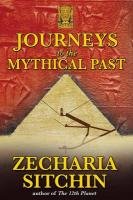 Journeys to the Mythical Past Sitchin Zecharia