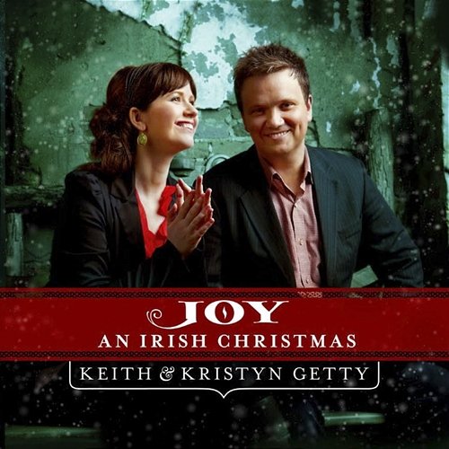 Joy: An Irish Christmas Keith & Kristyn Getty