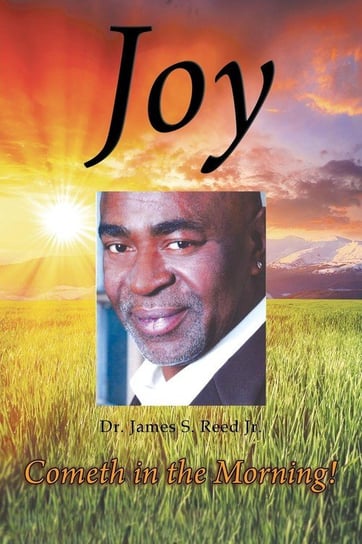 Joy Cometh in the Morning Reed Jr. Dr. James Sylvester