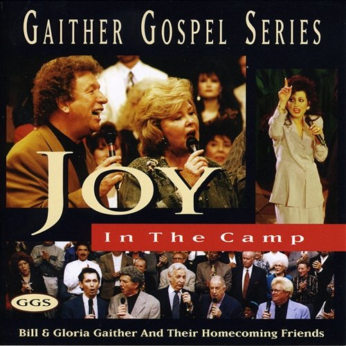 Joy In The Camp Bill & Gloria Gaither