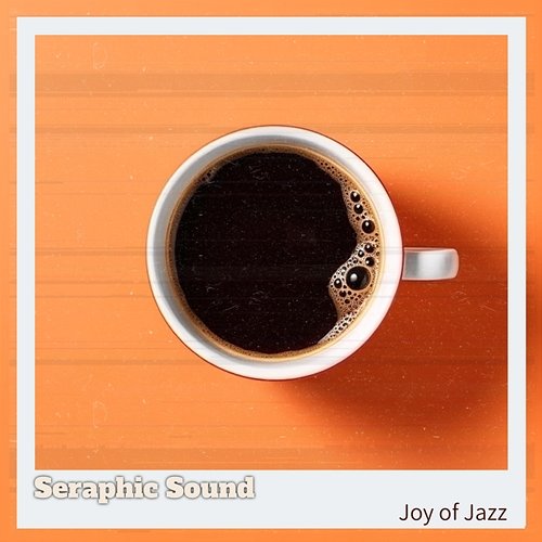 Joy of Jazz Seraphic Sound