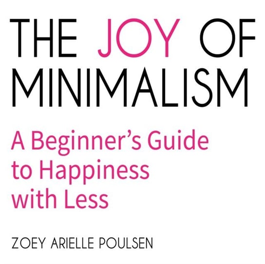 Joy of Minimalism Zoey Arielle Poulsen, Stacy Gonzalez