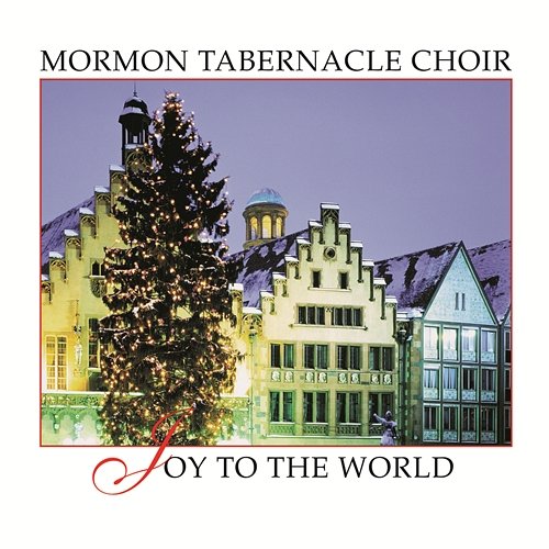 Joy to the World The Mormon Tabernacle Choir