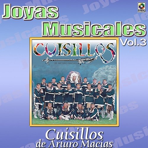 Joyas Musicales: Al Ritmo de Cuisillos de Arturo Macías, Vol. 3 Banda Cuisillos