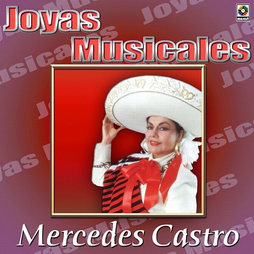 Joyas Musicales: Auténticas Rancheras con Mariachi, Vol. 2 – Mercedes Castro Mercedes Castro