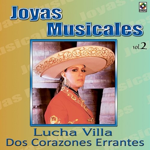 Joyas Musicales: Con Mariachi, Vol. 2 – Dos Corazones Errantes Lucha Villa