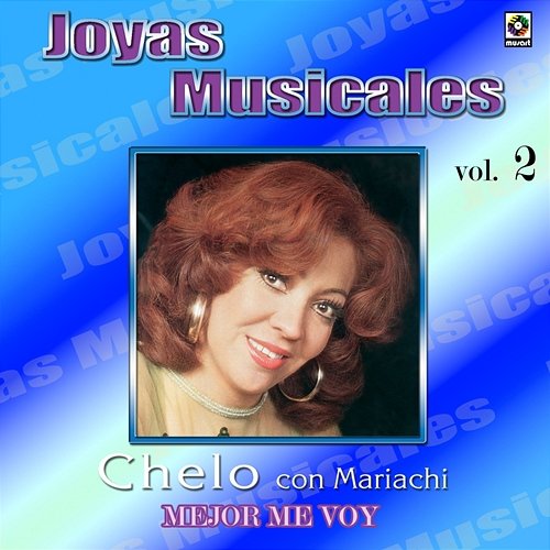 Joyas Musicales: Con Mariachi, Vol. 2 – Mejor Me Voy Chelo