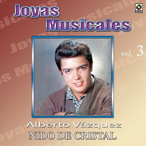 Joyas Musicales: Con Orquesta, Vol. 3 – Nido de Cristal Alberto Vazquez