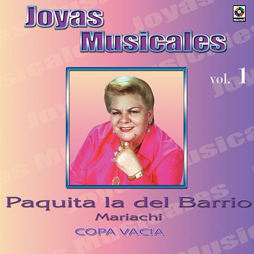 Joyas Musicales: Mariachi, Vol. 1 – Copa Vacía Paquita la del Barrio