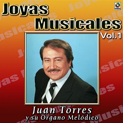 Joyas Musicales: Mis Favoritas, Vol. 1 Juan Torres