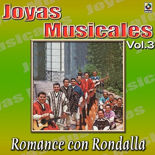 Joyas Musicales: Romance Con Rondalla, Vol. 3 Rondalla Mexicana Del Chato Franco, Rondalla del Mayab, La Rondalla Bugambilia